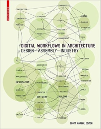 DIGITAL WORKFLOWS IN ARCHITECTURE - DESIGN-ASSEMBLY-INDUSTRY