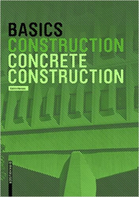 BASICS CONSTRUCTION - CONCRETE CONSTRUCTION