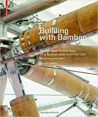 BUILDING WITH BAMBOO - DESIGN AND TECHNOLOGY OF A SUSTAINABLE ARCHITECTURE - 2ND REVISED EDITION.