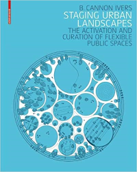 STAGING URBAN LANDSCAPES - THE ACTIVATION AND CURATION OF ALEXIBLE PUBLIC SPACES