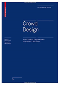 CROWD DESIGN - FROM TOOLS FOR EMPOWERMENT TO PLATFORM CAPITALISM
