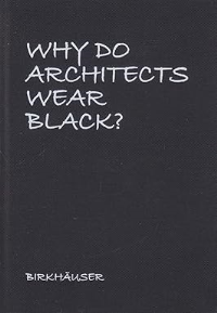 WHY DO ARCHITECTS WEAR BLACK?