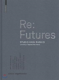 RE-FUTURES - STUDIO HANI RASHID