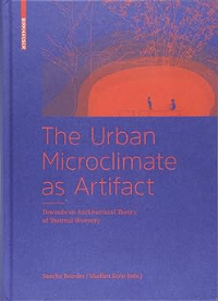 THE URBAN MICROCLIMATE AS ARTIFACT - TOWARDS AN ARCHITECTURAL THEORY OF THERMAL DIVERSITY