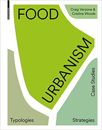 FOOD URBANISM - TYPOLOGY, STRATEGIES, CASE STUDIES