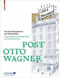 POST OTTO WAGNER - VON DER POSTSPARKESSE ZUR POSTMODERNE FROM THE POSTSAL SAVINGS BANK TO POST MODERNISM