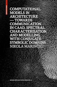 COMPUTATIONAL MODELS IN ARCHITECTURE - COMMUNICATION IN CAAD SPEGATECTRAL CHARACTERISATION AND MODELLIN WITH CONJUGATE SYMBOLIC DOMAINS