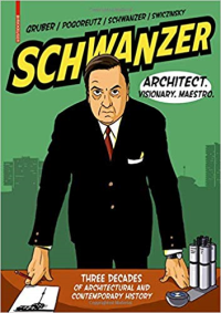 SCHWANZER ARCHITECT VISIONARY MAESTRO - THREE DECADES OF ARCHITECTURAL AND CONTEMPORARY HISTORY