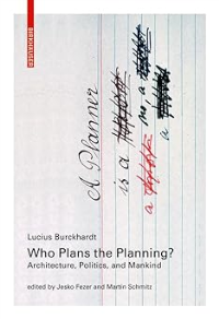 WHO PLANS THE PLANNING? - ARCHITECTURE POLITICS AND MANKIND