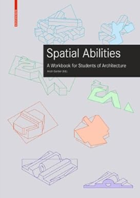 SPATIAL ABILITIES - A WORKBOOK FOR STUDENTS OF ARCHITECTURE