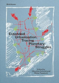 EXTENDED URBANISATION - TRACING PLANETARY STRUGGLES