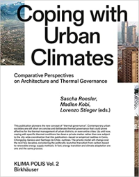 KLIMA POLIS VOL.2 COPING WITH URBAN CLIMATES - COMPARATIVE PERSPECTIVES ON ARCHITECTURE AND THERMAL GOVERNANCE