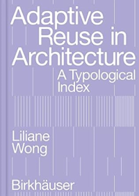 ADAPTIVE REUSE IN ARCHITECTURE - A TYPOLOGICAL INDEX