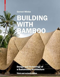 BUILDING WITH BAMBOO - DESIGN AND TECHNOLOGY OF A SUSTAINABLE ARCHITECTURE - 3RD REVISED EDITION.