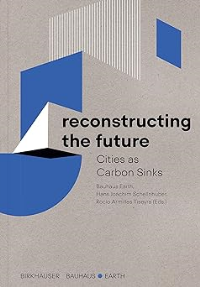 RECONSTRUCTING THE FUTURE - CITIES AS CARBON SINKS