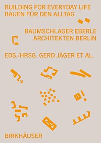 BUILDING FOR EVERYDAY LIFE - BAUMSCHLAGER EBERLE BERLIN 2010 - 2025