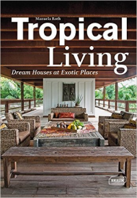 TROPICAL LIVING - DREAM HOUSES AT EXOTIC PLACES