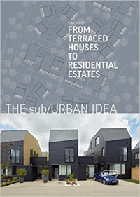 THE SUBURBAN IDEA - FROM TERRACED HOUSES TO RESIDENTIAL ESTATES