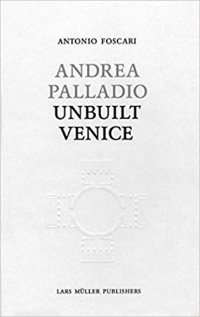 UNBUILT VENICE - ANDREA PALLADIO