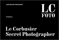 LE CORBUSIER - SECRET PHOTOGRAPHER