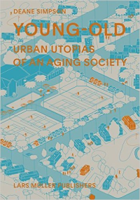 YOUNG OLD - URBAN UTOPIAS OF AN AGING SOCIETY
