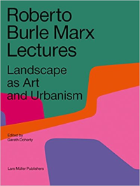LANDSCAPE AS ART AND URBANISM - ROBERTO BURLE MARX LECTURES