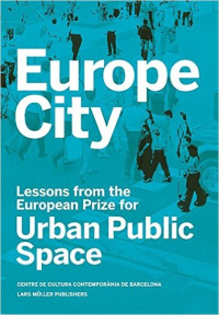 EUROPE CITY - LESSONS FROM THE EUROPEAN PRIZE FOR URBAN PUBLIC SPACE