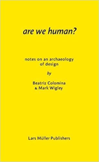 ARE WE HUMAN - NOTES ON AN ARCHAEOLOGY OF DESIGN