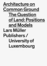 ARCHITECTURE ON COMMON GROUND - THE QUESTION OF LAND POSITIONS AND MODDELS