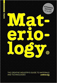 MATERIOLOGY - THE CREATIVE INDUSTRYS GUID TO MATERIALS AND TECHNOLOGIES