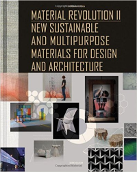 MATERIAL REVOLUTION 2 - NEW SUSTAINABLE  AND MULTI PURPOSE MATERIALS FOR DESIGN AND ARCHITECTURE
