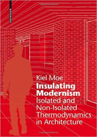 INSULATING MODERNISM - ISOLATED AND NON-ISOLATED THERMODYNAMICS IN ARCHITECTURE