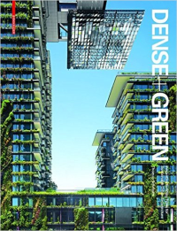 DENSE + GREEN - INNOVATIVE BUILDING TYPES FOR SUSTAINABLE URBAN ARCHITECTURE