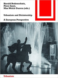 URBANISM AND DICTATORSHIP - A EUROPEAN PERSPECTIVE