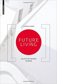 FUTURE LIVING - COLLECTIVE HOUSING IN JAPAN