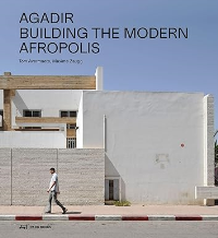 AGADIR - BUILDING THE MODERN AFROPOLIS