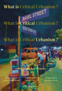 WHAT IS CRITICAL URBANISM? URBAN RESEARCH AS PEDAGOGY