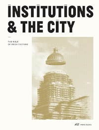 INSTITUTIONS AND THE CITY - THE ROLE OF ARCHITECTURE