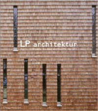LP ARCHITEKTUR - BUILDINGS AND PROJECTS 2000 -2007