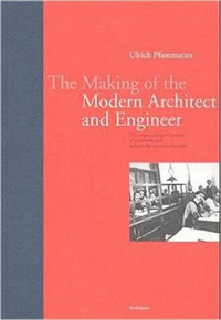 THE MAKING OF THE MODERN ARCHITECT AND ENGINEER - THE ORIGINS AND DEVELOPMENT OF A SCIENTIFIC AND INDUSTRIALLY ORIENTED EDUCATION