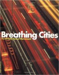 BREATHING CITIES - THE ARCHITECTURE OF MOVEMENT