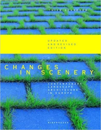CHANGES IN SCENERY - CONTEMPORARY LANDSCAPE ARCHITECTURE IN EUROPE