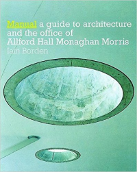 MANUAL - THE ARCHITECTURE AND OFFICE OF ALLFORD HALL MONAGHAN MORRIS