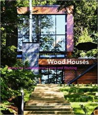 WOOD HOUSES - SPACES FOR CONTEMPORARY LIVING AND WORKING