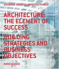 ARCHITECTURE - THE ELEMENT OF SUCCESS - BUILDING STRATEGIES AND BUSINESS OBJECTIVES