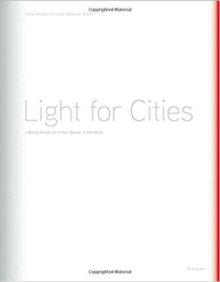 LIGHT FOR CITIES - LIGHTING DESIGN FOR URBAN SPACES - A HANDBOOK