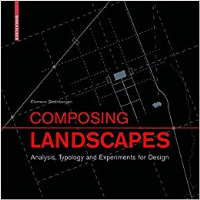 COMPOSING LANDSCAPES - ANALYSIS TYPOLOGY AND EXPERIMENTS FOR DESIGN