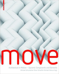 MOVE - ARCHITECTURE IN MOTION - DYNAMIC COMPONENTS AND ELEMENTS