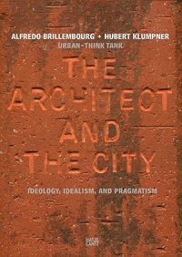 URBAN THINK-TANK - THE ARCHITECTURE AND THE CITY - IDEOLOGY, IDEALISM AND PRAGMATISM
