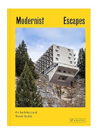 MODERNIST ESCAPES - AN ARCHITECTURAL TRAVEL GUIDE